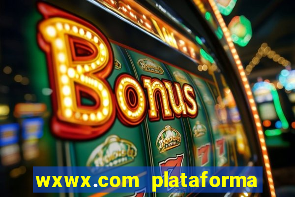 wxwx.com plataforma de jogos